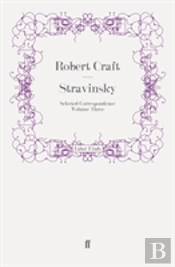 Stravinsky: Selected Correspondence Volume 3