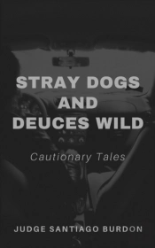 Stray Dogs And Deuces Wild: Cautionary T