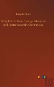 Stray Leaves From Strange Literature And Fantastics And Other Fancies