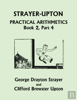 Bertrand.pt - Strayer-Upton Practical Arithmetics Book 2, Part 4 (Yesterday'S Classics)