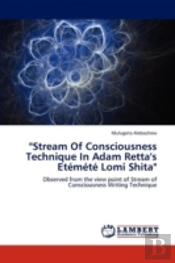 'Stream Of Consciousness Technique In Adam Retta'S Etemete Lomi Shita'