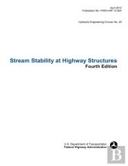 Stream Stability At Highway Structures (Fourth Edition). Hydraulic Engineering Circular No. 20. Publication No. Fhwa-Hif-12-004