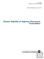 Stream Stability At Highway Structures (Fourth Edition). Hydraulic Engineering Circular No. 20. Publication No. Fhwa-Hif-12-004
