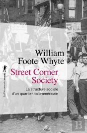 Street Corner Society ; La Structure Sociale D'Un Quartier Italo-Américain