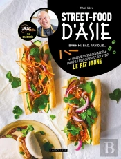 Street-Food D'Asie : Banh Mi, Bao, Raviolis... 40 Recettes À Dévorer Dans La Rue Ou Chez Soi Avec Le Riz Jaune