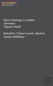 Street Haunting: A London Adventure & Bulwell