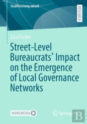 Street-Level Bureaucrats' Impact On The Emergence Of Local Governance Networks