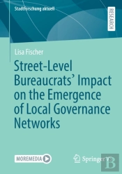 Street-Level Bureaucrats' Impact On The Emergence Of Local Governance Networks