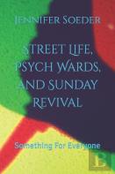 Street Life, Psych Wards, And Sunday Revival