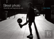Street Photo ; Carnet De Rues, Fragments De Vies