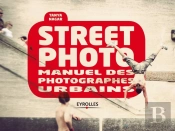 Street Photo ; Manuel Des Photographes Urbains