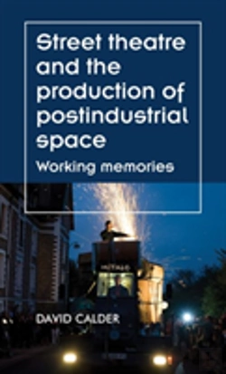 Bertrand.pt - Street Theatre And The Production Of Postindustrial Space