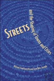 Streets And The Shaping Of Towns And Cities