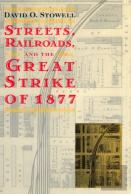Streets, Railroads, And The Great Strike Of 1877