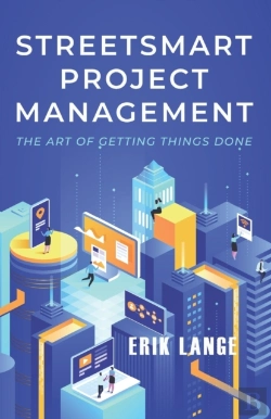 Bertrand.pt - Streetsmart Project Management The Art Of Getting Things Done
