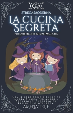 Bertrand.pt - Strega Moderna - La Cucina Segreta - Potenti Ricette Rituali Magiche. Usa Il Cibo Come Rituale Di Magia Bianca Per Amore , Seduzione. Successo  Ed Elisir Di Giovinezza