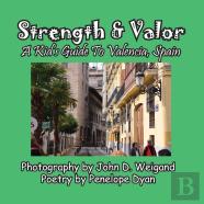 Strength & Valor, A Kid'S Guide To Valencia, Spain