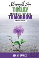 Strength For Today And Bright Hope For Tomorrow