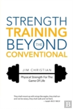 Bertrand.pt - Strength Training Beyond The Conventional: Physical Strength For The Game Of Life