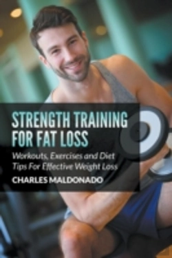 Bertrand.pt - Strength Training For Fat Loss: Workouts, Exercises And Diet Tips For Effective Weight Loss