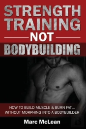 Strength Training Not Bodybuilding