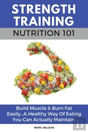 Strength Training Nutrition 101: Build M