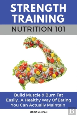 Bertrand.pt - Strength Training Nutrition 101: Build M