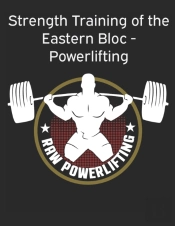 Strength Training Of The Eastern Bloc -