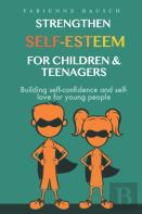 Strengthen Self-Esteem For Children And Teenagers