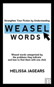 Strengthen Your Fiction By Understanding Weasel Words