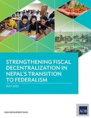 Strengthening Fiscal Decentralization In Nepal'S Transition To Federalism