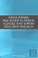 Strengthening Peer Review In Federal Agencies That Support Education Research