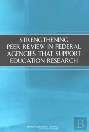 Strengthening Peer Review In Federal Agencies That Support Education Research