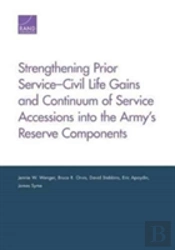 Strengthening Prior Service-Civil Life Gains And Continuum Of Service Accessions Into The Army'S Reserve Components