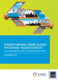 Strengthening Trade Along The Dhaka-Kolkata Route