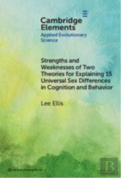 Strengths And Weaknesses Of Two Theories For Explaining 15 Universal Sex Differences In Cognition And Behavior