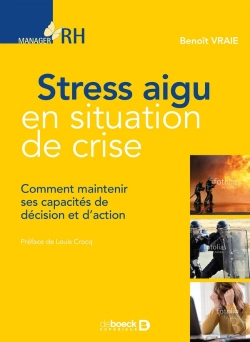 Bertrand.pt - Stress Aigu En Situation De Crise ; Comment Maintenir Ses Capacités De Décision Et D'Action