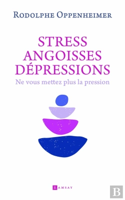 Bertrand.pt - Stress, Angoisse, Dépressions : Ne Vous Mettez Plus La Pression