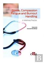 Stress, Compassion Fatigue And Burnout Handling In Veterinary Practice