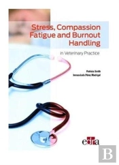 Stress, Compassion Fatigue And Burnout Handling In Veterinary Practice