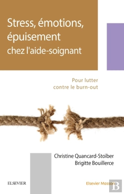 Bertrand.pt - Stress, Émotions, Épuisement Chez L'Aide-Soignant ; Pour Lutter Contre Le Burn Out