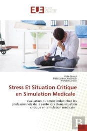 Stress Et Situation Critique En Simulation Medicale - Evaluation Du Stress Induit Chez Les Professio