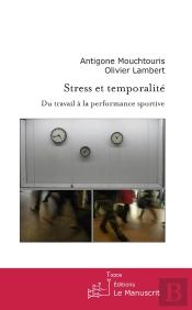 Stress Et Temporalité. Du Travail À La Performance Sportive