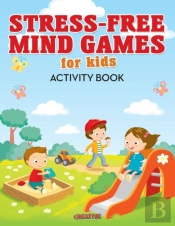 Stress-Free Mind Games For Kids Activity Book