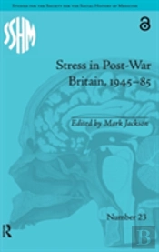Stress In Post-War Britain, 1945â€“85