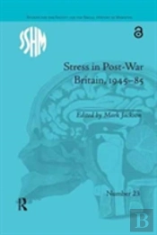 Stress In Post-War Britain, 1945â€“85