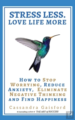 Bertrand.pt - Stress Less. Love Life More: How To Stop