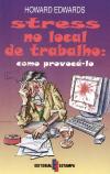 Stress no Local de Trabalho - Como Provocá-lo