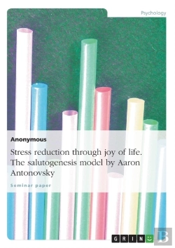 Bertrand.pt - Stress Reduction Through Joy Of Life. The Salutogenesis Model By Aaron Antonovsky