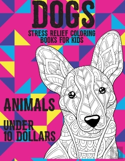 Bertrand.pt - Stress Relief Coloring Books For Kids - Animals - Under 10 Dollars - Dogs